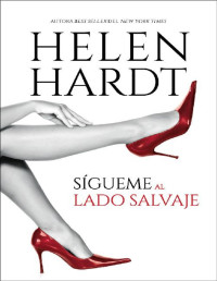 Helen Hardt — Sígueme al lado salvaje