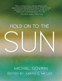 Michal Govrin & Judith G. Miller [Govrin, Michal & Miller, Judith G.] — Hold on to the Sun