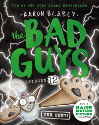 Aaron Blabey — The Bad Guys 12: The One?!