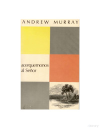 Andrew Murray — Acerquemonos al Senor
