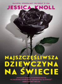 Jessica Knoll — Najszczęśliwsza dziewczyna na świecie