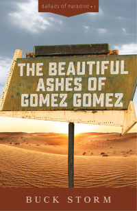 Buck Storm; — The Beautiful Ashes of Gomez Gomez