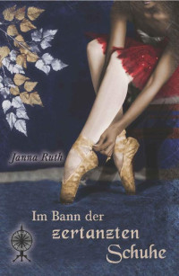 Janna Ruth [Ruth, Janna] — Im Bann der zertanzten Schuhe (Märchenspinnerei 5) (German Edition)