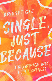 Bridget Gee; — Single, Just Because