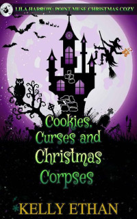 Kelly Ethan — Cookies, Curses and Christmas Corpses (Lila Harrow Mystery 4)