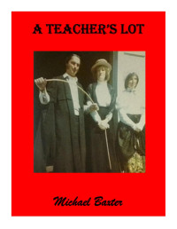 Michael Baxter — A Teacher’s Lot