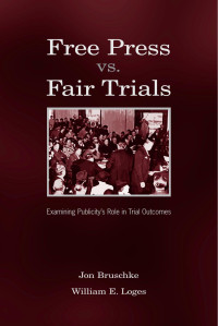 Jon Brushke, William E. Loges — Free Press vs. Fair Trials