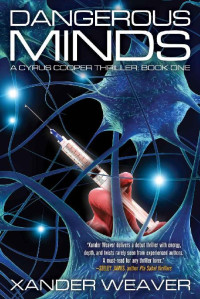 Xander Weaver — Dangerous Minds: A Cyrus Cooper Thriller: Book One