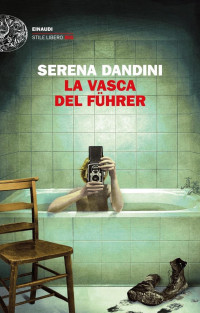 Serena Dandini [Dandini, Serena] — La vasca del Führer