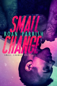 Roan Parrish — Small Change