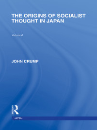 Crump, John — The Origins of Socialist Thought in Japan