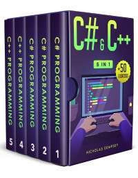 Nicholas Dempsey — C# & C++: 5 in 1: From Zero to High-Paying Jobs: The Updated Crash Course Guide with Secret Hacks to Learn C# & C++ in Just One Week + 50 Hands-On Exercises
