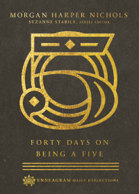 Morgan Harper Nichols; — Forty Days on Being a Five