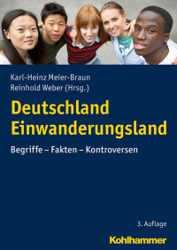 Herausgegeben von Karl-Heinz Meier-Braun & Reinhold Weber — Deutschland Einwanderungsland: Begriffe – Fakten – Kontroversen