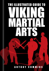 Cummins, Antony; Cummings, Antony; — The Illustrated Guide to Viking Martial Arts