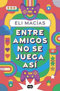 Eli Macías — Entre amigos no se juega así