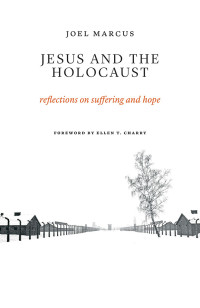 Joel Marcus; — Jesus and the Holocaust