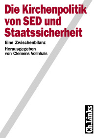 Clemens Vollnhals — Die Kirchenpolitik von SED und Staatssicherheit