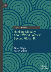 Pinar Bilgin, Karen Smith — Thinking Globally About World Politics: Beyond Global IR