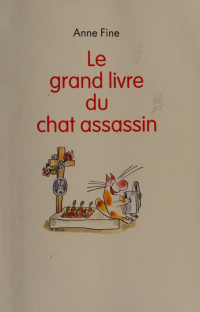 Fine, Anne, 1947- .. — Le grand livre du chat assassin