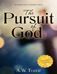 A. W. Tozer — The Pursuit of God: Updated Edition (Annotated)