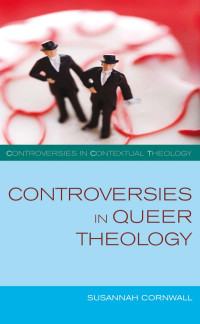 Susannah Cornwall; — Controversies in Queer Theology