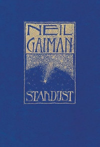 Neil Gaiman. — Stardust: The Gift Edition.