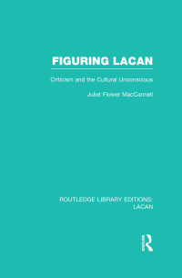 MacCannell, Juliet Flower; — Figuring Lacan (RLE: Lacan)