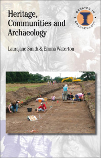 Laurajane Smith;Emma Waterton; — Heritage, Communities and Archaeology