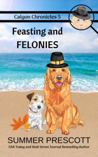 Summer Prescott — Feasting and Felonies (Calgon Chronicles Book 5)