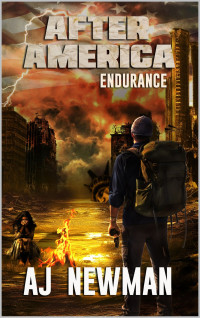 Aj Newman — Endurance: Post Apocalyptic Survival and Adventure Fiction