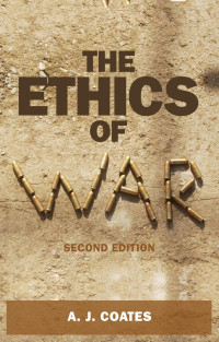 A. J. Coates — The ethics of war: Second edition