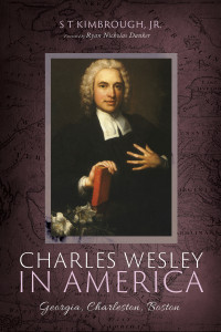 S T Kimbrough Jr.; — Charles Wesley in America