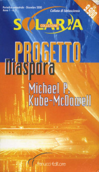 Michael P. Kube-McDowell [Kube-McDowell, Michael P.] — Progetto Diaspora