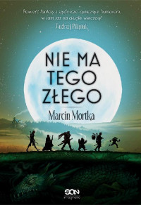 Marcin Mortka — Nie ma tego Złego