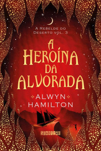 Alwyn Hamilton — A heroína da alvorada