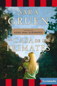 Sara Gruen — La Casa De Los Primates