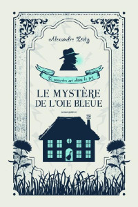 Alexandre Léoty — Le Mystère de l'Oie bleue