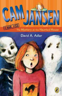 Adler, David A. — [Cam Jansen Mysteries 13] • The Mystery at the Haunted House