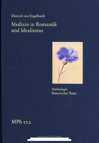 Dietrich von Engelhardt — Medizin in Romantik und Idealismus. Gesundheit und Krankheit in Leib und Seele, Natur und Kultur