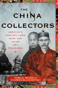 Meyer, Karl E. — The China Collectors