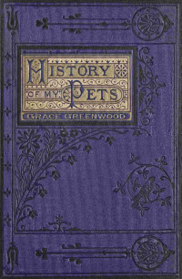 Grace Greenwood — History of my pets