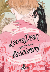 Mariko Tamaki, Valero O'Connell — Laura Dean Cotinua a Lasciarmi