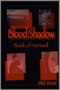 Phil Wohl — Blood Shadow: Book of Hartwell (Screenplay/Movie Script)