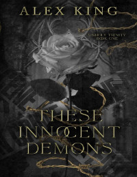 Alex King — These Innocent Demons: Dark Enemies Romance (Unholy Trinity Book 1)