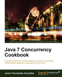 Fernandez Javier — Java 7 Concurrency Cookbook