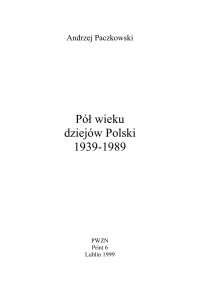 Andrzej Paczkowski — Pół wieku dziejów Polski 1939-1989