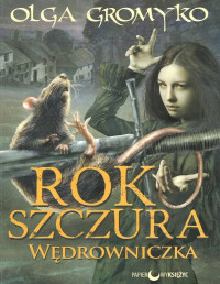 Olga Gromyko — Rok szczura. Wędrowniczka