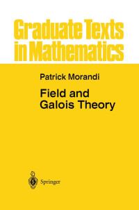 Patrick Morandi — Field and Galois Theory