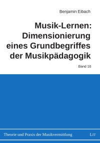 Benjamin Eibach — Microsoft Word - 2018-03-14-Musik-Lernen-Dimensionierung eines Grundbegriffes der Musikpädagogik.docx